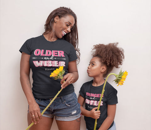Aunt and Niece Shirts Older and Wiser Younger and Cuter
