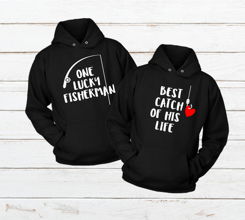 Fishing Matching Couples Hoodies Lucky Fisherman and Best Catch of His Life