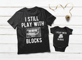 Mechanic Dad and Son Shirts I Still Play with Blocks