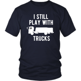 Father Son Shirts I Still Play with Trucks - Baby