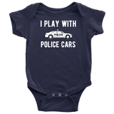 Police Officer Father Son Shirts I Still Play with Police Cars- Baby