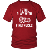Firefighter Dad and Son Shirts I Still Play with Fire Trucks - Toddler