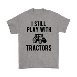 I Still Play with Tractors -Grey